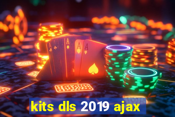 kits dls 2019 ajax